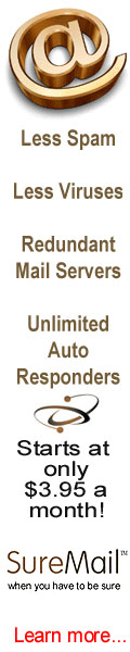 SureMail� is the most reliable email service there is. Get less spam and less email virusses. Unlimited autoresponders. Learn more by clicking here.